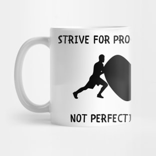 Strive for progress not perfection Mug